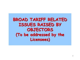 7
BROAD TARIFF RELATED
ISSUES RAISED BY
OBJECTORS
(To be addressed by the
Licensees)
 
