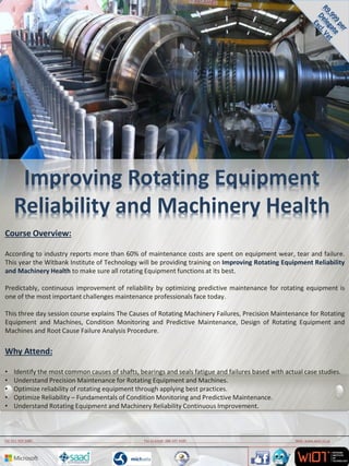 Improving Rotating Equipment Reliability and Machinery Health 
Course Overview: According to industry reports more than 60% of maintenance costs are spent on equipment wear, tear and failure. This year the Witbank Institute of Technology will be providing training on Improving Rotating Equipment Reliability and Machinery Health to make sure all rotating Equipment functions at its best. Predictably, continuous improvement of reliability by optimizing predictive maintenance for rotating equipment is one of the most important challenges maintenance professionals face today. This three day session course explains The Causes of Rotating Machinery Failures, Precision Maintenance for Rotating Equipment and Machines, Condition Monitoring and Predictive Maintenance, Design of Rotating Equipment and Machines and Root Cause Failure Analysis Procedure. Why Attend: 
•Identify the most common causes of shafts, bearings and seals fatigue and failures based with actual case studies. 
•Understand Precision Maintenance for Rotating Equipment and Machines. 
•Optimize reliability of rotating equipment through applying best practices. 
•Optimize Reliability – Fundamentals of Condition Monitoring and Predictive Maintenance. 
•Understand Rotating Equipment and Machinery Reliability Continuous Improvement. 
Tel: 011 929 3085 Fax to email: 086 547 4185 Web: www.wiot.co.za  