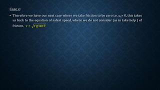 friction, v = r g tan θ
 