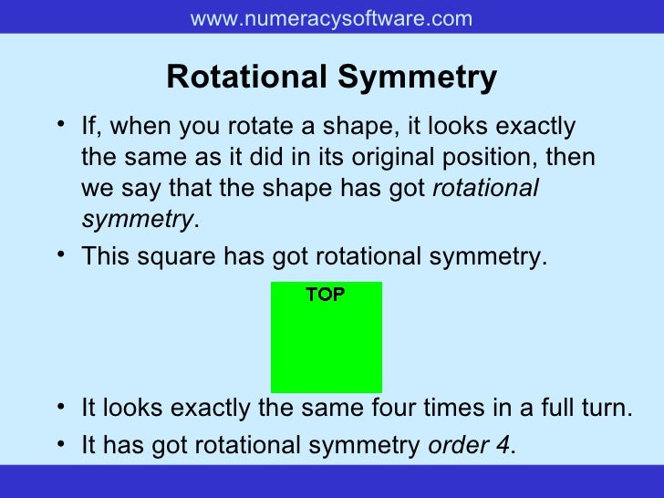 Rotational Symmetry <ul><li>If, when you rotate a shape, it looks exactly the same as it did in its original position, the...