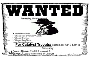 Catalyst Tryouts!!!!Preferably Alive not DeadTalented Guitarists