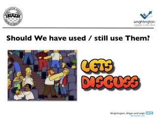 Should We have used / still use Them?
 