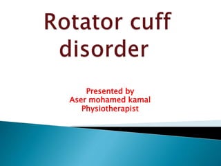 Presented by
Aser mohamed kamal
Physiotherapist
 