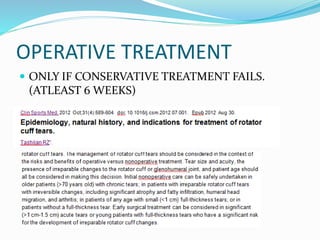 OPERATIVE TREATMENT
 ONLY IF CONSERVATIVE TREATMENT FAILS.
(ATLEAST 6 WEEKS)
 