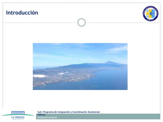 Introducción
Sub-Programa de Integración y Coordinación Asistencial
(SPICA)
Rotatorio externo
Eugenio Montero
 