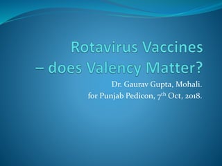 Dr. Gaurav Gupta, Mohali.
for Punjab Pedicon, 7th Oct, 2018.
 
