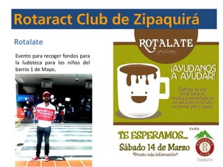 Rotalate
Evento para recoger fondos para
la ludoteca para los niños del
barrio 1 de Mayo.
 