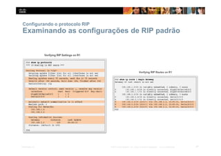 Configurando o protocolo RIP
Examinando as configurações de RIP padrão
27
Presentation_ID © 2014 Cisco Systems, Inc. Todos os direitos reservados. Cisco Confidencial
 