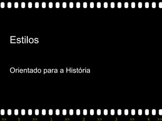 Estilos Orientado para a História 
