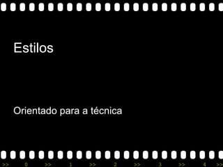 Estilos Orientado para a t écnica 