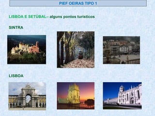 PIEF OEIRAS TIPO 1 LISBOA E SETÚBAL–  alguns pontos turísticos LISBOA SINTRA 