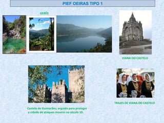 ,  PIEF OEIRAS TIPO 1 VIANA DO CASTELO TRAJES DE VIANA DO CASTELO GERÊS Castelo de Guimarães; erguido para proteger a cidade de ataques mouros no século 10. 