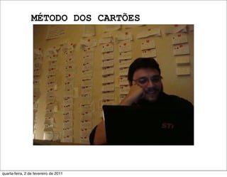 MÉTODO DOS CARTÕES
quarta-feira, 2 de fevereiro de 2011
 