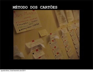 MÉTODO DOS CARTÕES
quarta-feira, 2 de fevereiro de 2011
 