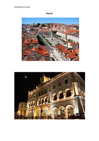 João MonteiroVoc3a
Rossio
 
