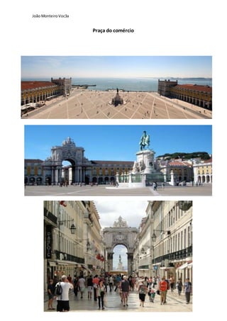 João MonteiroVoc3a
Praça do comércio
 