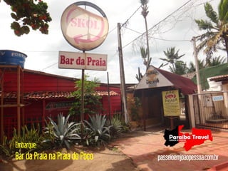 Embarque:
Bar da Praia na Praia do Poço   passeioemjoaopessoa.com.br
 