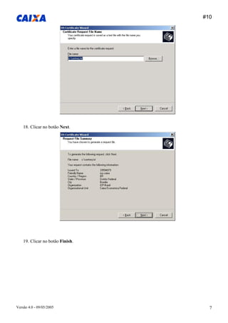 #10 
Versão 4.0 - 09/05/2005 7 
18. Clicar no botão Next. 
19. Clicar no botão Finish.  