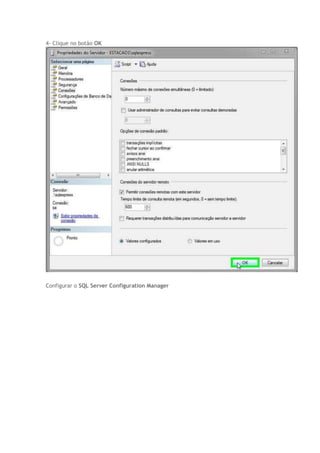 4- Clique no botão OK
Configurar o SQL Server Configuration Manager
 