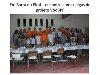 Em Barra do Piraí – encontro com colegas de projeto VooBPF 