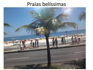 Praias belíssimas 