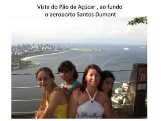 Vista do Pão de Açúcar , ao fundo  o aeroporto Santos Dumont 