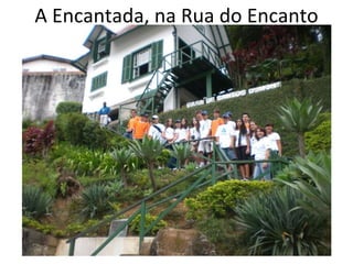 A Encantada, na Rua do Encanto 