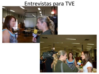 Entrevistas para TVE 