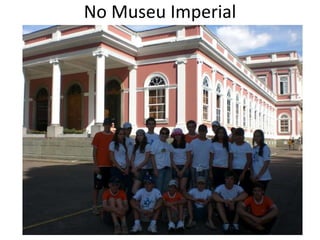 No Museu Imperial 