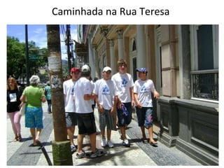 Caminhada na Rua Teresa  