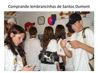 Comprando lembrancinhas de Santos Dumont 