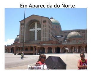 Em Aparecida do Norte 