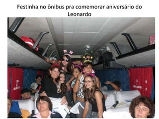 Festinha no ônibus pra comemorar aniversário do Leonardo 