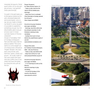 14 15
revestidas de espuma. Perde
quem sofrer um ou dois gol-
pes primeiro, mas ganham
todos pela diversão.
If a walk in the park leads you
to the typical outdoor picnic
with checkered tablecloth
and wicker basket, sorry to
say, but you made a mistake
my friend! In some city parks
it is possible to experience
something unusual: true me-
dieval battles able to arouse
emotion even in Cersei
Lannister (Game of Thrones
character)!
Groups of swordplay meet
on Sundays at Ibirapuera
Park and Villa-Lobos Park for
arduous battles! The scene
seems to come straight out
of a history book. Dressed as
“Knights Templar”, the clans
duel using swords, axes,
hammers, spears, shields and
armors - all usually made of
PVC and coated with foam.
One who suffers one or two
strikes first loses the battle,
but everyone wins with all
this fun.
Parque Ibirapuera
Av. Pedro Álvares Cabral, s/n
- Todos os dias, das 5h às 0h
(aberto 24h de sábado para
domingo)
- Daily from 5 am to midnight
(from Saturday to Sunday opened
for 24 hours)
http://migre.me/mTWDD
Encontros do grupo Draikaner
para jogar swordplay
- Domingo, das 14h às 18h atrás
do anfiteatro (portões 2 e 10)
Draikaner meeting to play
swordplay
- Sunday from 2 pm to 6 pm,
behind the amphitheater (gates 2
and 10)	
www.draikaner.wordpress.com
Parque Villa Lobos
Av. Professor Fonseca Rodrigues,
2001 - Alto dos Pinheiros
- Todos os dias, das 5h30 às 19h
- Daily from 5:30 am to 7 pm
www.parquevillalobos.sp.gov.br
Encontros do grupo Darastrix
para jogar swordplay
- 1° e 3° domingo do mês na Ilha
Musical
Darastrix meetings to play
swordplay
- 1st and 3rd Sundays of the
month at Ilha Musical
www.darastrix.com.br
Brasão do Grupo Darastrix
Parque Ibirapuera
©CaioPimenta
 