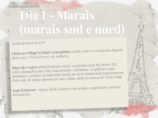 Dia 1 - Marais (marais sud e nord)  