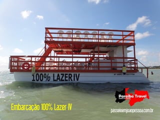 Embarcação 100% Lazer IV   passeioemjoaopessoa.com.br
 