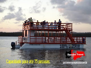 Capacidade para até 75 pessoas.   passeioemjoaopessoa.com.br
 