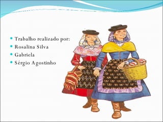 Trabalho realizado por: Rosalina Silva Gabriela Sérgio Agostinho 