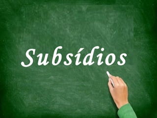 Subsídios
 