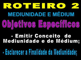 MEDIUNIDADE E MÉDIUM
 