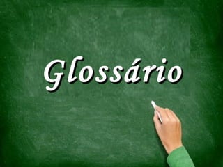 GlossárioGlossário
 