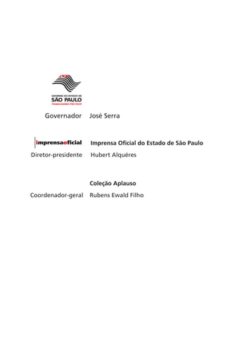 Coleção Aplauso
Coordenador-geral Rubens Ewald Filho
Governador José Serra
Imprensa Oficial do Estado de São Paulo
Diretor-presidente Hubert Alquéres
Chega de Saudade miolo.indd 4 30/6/2008 17:00:16
 