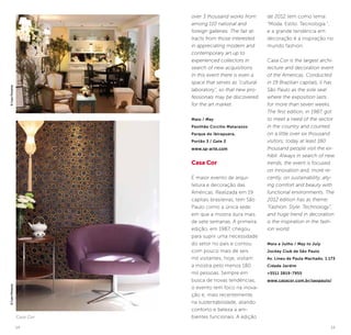14 15
over 3 thousand works from
among 110 national and
foreign galleries. The fair at-
tracts from those interested
in appreciating modern and
contemporary art up to
experienced collectors in
search of new acquisitions.
In this event there is even a
space that serves as “cultural
laboratory”, so that new pro-
fessionals may be discovered
for the art market.
Maio / May
Pavilhão Ciccillo Matarazzo
Parque do Ibirapuera,
Portão 3 / Gate 3
www.sp-arte.com
Casa Cor
É maior evento de arqui-
tetura e decoração das
Américas. Realizada em 19
capitais brasileiras, tem São
Paulo como a única sede
em que a mostra dura mais
de sete semanas. A primeira
edição, em 1987, chegou
para suprir uma necessidade
do setor no país e contou
com pouco mais de seis
mil visitantes; hoje, visitam
a mostra pelo menos 180
mil pessoas. Sempre em
busca de novas tendências,
o evento tem foco na inova-
ção e, mais recentemente,
na sustentabilidade, aliando
conforto e beleza a am-
bientes funcionais. A edição
de 2012 tem como tema:
“Moda. Estilo. Tecnologia.”,
e a grande tendência em
decoração é a inspiração no
mundo fashion.
Casa Cor is the largest archi-
tecture and decoration event
of the Americas. Conducted
in 19 Brazilian capitals, it has
São Paulo as the sole seat
where the exposition lasts
for more than seven weeks.
The first edition, in 1987, got
to meet a need of the sector
in the country and counted
on a little over six thousand
visitors; today at least 180
thousand people visit the ex-
hibit. Always in search of new
trends, the event is focused
on innovation and, more re-
cently, on sustainability, ally-
ing comfort and beauty with
functional environments. The
2012 edition has as theme:
“Fashion. Style. Technology”,
and huge trend in decoration
is the inspiration in the fash-
ion world.
Maio a Julho / May to July
Jockey Club de São Paulo
Av. Lineu de Paula Machado, 1.173
Cidade Jardim
+5511 3819-7955
www.casacor.com.br/saopaulo/
Casa Cor
©CaioPimenta©CaioPimenta
 