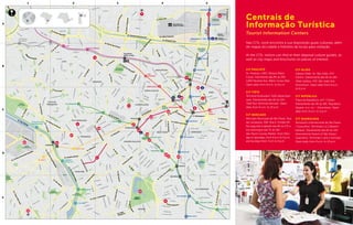 JÚLIO PRESTES
ÁGUA BRANCA
LAPA
LAPA
DOMINGOS
DE MORAIS
PIQUERI
BRÁS
MOOCA
ESTAÇÃO CIDADE
UNIVERSITÁRIA
PINHEIROS
HEBRAICA
REBOUÇAS
CIDADE JARDIM
V OLÍMPIA
SÉ
ANHANGABAÚ
DOM
PEDRO II
BRESSER-
MOOCA
SANTA CECÍLIA
MAL.
DEODORO
PALMEIRAS-
BARRA FUNDA
REPÚBLICA
SÃO BENTO
TIRADENTES
CARANDIRU
SANTANA
PORTUGUESA - TIETÊ
ARMÊNIA
LUZ
LIBERDADE
SÃO JOAQUIM
VERGUEIRO
PARAÍSO
ANA ROSA
VILA MARIANA
SANTA CRUZ
CHÁCARA KLABIN
BRIGADEIRO
CONSOLAÇÃO
CLÍNICAS
FARIA LIMA
PAULISTA
BUTANTÃ
SUMARÉ
VILA MADALENA
TRIANON-MASP
IMIGRANTES
ALTO DO IPIRANGA
PARQUE
DA LUZ
PARQUE
D. PEDRO I
Av.ZachiNarchi
PRAÇA STÉLIO
MACHADO
LOUREIRO
Av.Cruzeiro
doSul
Av.CruzeirodoSul
Av.SantosDumont
Av.SantosDumont
Av. Marginal Tietê
Av. Alcântara Machado
Av.do
Est
ado
R. da Mooca
Av. do Estado
Av.Mercúrio
Av. Olavo Fontoura
Av. Brás Leme
Av. Otaviano Alves de Lima
Av. Marginal Tietê
Av.Rudge
Av.RioBranco
Av. Mq de São Vicente
Av.Pacaembu
Av.Dr.Abraão
Ribeiro
Av.Sumaré
R. Consolação
Av.PompéiaR. Cerro Corá
R.Bariri
R
.Pio
XII
R. N
s. da
L
apa
Av.SãoGualter
Av. Pedroso de Morais
Av.A.Batuira
Av.A.Botelho
Av.OrdemeProgresso
Av. Eng. Billings
Rod.Bandeirantes
R.B
arão de Jundiaí
Av. Ermano Marchetti
R. Turiassu
Av. Dr. Arnaldo
Av. Paulista
Av.Brasil
Av.Brasil
Av Nove de Julho
Av. N
ove
de
Julho
Av.SantoAmaroAvSãoGabriel
ra
R.Vergueiro
Av.Rep.doLíbano
Av. Vinte
e
Três de
M
aio
R.RuiBarbosa
Av. Radial Leste-Oeste
Av.Dr.RicardoJafet
Av.Nazaré
R. Sena Madureira
errini
Av. Pres. J. Kubischek
Av.Brig.FariaLima
Av. Rebouças
Av. Rebouças
R.HenriqueSchaumann
Av. Eusébio Matoso
AV.Paulo
VI
Av.Cidade
Jardim
Av.dasNaçõesUnidas
Av.JorgeJoãoSaad
R. das Begônias
Av. Corifeu de Azevedo Marques
Av. Afrânio Peixoto
Av.Lineude
PaulaMachado
Av. São
Valério
Av. Ipiranga
R. Maria Paula
R. Sto. Antonio
Av. Hélio
Pellegrino
PRAÇA BENTO
DE CAMARGO
BARROS
Av.doEstado
PRAÇA
FRANKLIN
ROOSEVELT
R. Tabatinguera
Av. Francisco Matarazzo
PARQUE
MÁRIO PIMENTA
PARQUE
VILLA-LOBOS
PARQUE DA
ÁGUA BRANCA
PARQUE CIDADE
DE TORONTO
PARQUE
JARDIM
PREVIDÊNCIA
PARQUE
ALFREDO VOLPI
PARQUE DA
INDEPENDÊNCIA
CIDADE
UNIVERSITÁRIA
PARQUE DA
JUVENTUDE
Av. Antartica
Av.Eng.CaetanoÁlvares
PARQUE
IBIRPUERA
R. Chico Pontes
R. Araguaia
R. Rio
Bonito
R. Cachoeira
R.Canindé
R. São Caetano
R. João Teodoro
R. João Teodoro
R.MariaMarcolina
R. Oriente
Largo
Concórdia
R. do GasômetroR. Assunção
R.daJuta
R.Piratin
in
ga
R. Dom Bosco
R.Dom
Pedro
II
Av.OttoBaungart
R. Saio
á
R. Carandaí
R. Saguairu
Av. C
asa
Verde
R. Barra
Funda
R. do Bosque
R.J.GomesFalcão
R.VitorinoCamilo
R.Anhanguera
Av.Barão
deLim
eira
R.Sta.Iﬁgênia
Av. São João
R. Aurora
Al. Barros
R. Turiassu
R. João
Ram
alh
o
R.MonteAlegre
R.Cardoso
deAlm
eida
R.Traipu
R.CnsoBroteroAv.Angélica
Av. Higienópolis
R. Piauí R. Maranhão
R.Da.Veridiana
R.Dr.AlbuquerqueLins
R.Bahia
R. Itapicuru
R.Teodoro
Ramos
R.Bauru
R. M
aria
Antonia
R. Gen. Jardim
Al. Nothman
Al. Helvétia
R.Gustavo
Teixeira
R. Itatia
ra
R.M
atarazzo
R.NevesdeCarvalho
R. Sólon
R.Anhaia
R. Júlio Conceição
R.JoséPaulino
R. Jaraguá
R.Prates
R. Rodolfo Miranda
R.daCantareira
R. Gen. Osório
R.Glicério
R.Tiers
R.GalvãoBueno
R. Barão de Iguape
Av.daLiberdade
R.Vergueiro
R. do Lavapés
R. Otto Alencar
R.Da.AnaNéri
AV.LacerdaFranco
R.BarãodeJaguara
R. Diogo Vaz
R.Taguá
R.da
Independência
R.MunizdeSousa
R.TeodoroSouto
R.Pais
deAndrade
R.Apeninos
Av.daAclima
ção
R.Topázio
R.PaulaNey
R. do Paraíso
R. Heitor Peixoto
R.PauloOrozimbo
R. Cel. Diogo
R.BrásCubas
R. Júpiter
R.PedraAzul
Av.Eng.L.G.C.Sangirardi
R.Gaspa
r Lourenço
R. O
liveiraLima
R. M
aranja
í
R. Gaspar Fernandes
R. Dr. Dolzani
R. dos Patriotas
R. Vergueiro
R. Pedro Pomponazzi
R.Rod
rigo
Vieira
R.Prof.S.Orlando
R.BrásLourenço
R. da
Im
pressa
fonsoCelso
Irineu
R. Gom
es Nogueira
R.A.Ezequ
i
as
R
.StaAurélia
R. Huet Bacelar
R. Santa Cruz
R. Padre Machado
R. Embuaçu
R. Augusta
R. Colô
m
bia
R. Frei Caneca
R. H
addock
Lobo
R.Ava
nhand
ava
R.EstadosU
nid
os
R.O
scarFreire
R. Bela
C
in
tra
Al Franca
Al.
Santos
Al.
Jau
Al.
Cam
pin
as
R. Pam
plo
na
R.Joaquim
.E.de
Lim
a
Av.Brig
.Luis
Antonio
Av.Brig
.Luis
Antonio
R.H
onduras
R.M
anuelda
N
óbrega
R. Bolivia
Al.
C
asa
Branca
R. Sampaio Viana
R.Tutóia
R. Afonso de Freitas
R.TrezedeMaio
Al.
Rib
eirão
Preto
R. Pedroso
R.Maj.Diogo
R.Itapeva
R.Card.Leme
R.MtoCardim
R. Abilio
Soares R. Estela
R.HumbertoI
Av. Cnso. R. Alves
R.Rio
Grande
R. J. Távora
R. França Pinto
R. Pelotas
R
. Dr Mario Cardim
R. Gandavo
R. Estado de Israel
R. Borges Lagoa
R. Pedro de Toledo
Av. Onze de Junho
AV. M
ac
R.Tuim
R. Texas
tin
s
R. Ka
R. Olimpíadas
R. do Rócio
R. Funchal
R. Casa do Ator
R.ClodomiroAmazonas
R.Joãocachoeira
R.JacquesFélix
R. Bastos Pereira
R.EscobarOrtiz
R.MarcosLopes
R.LopesNeto
Av. H. Lafer
R. Joaquim Floriano
R.B.Paulista
R.Dr.R.PaesdeBarros
R. Tabapuã
R. P. Alvarenga
R.G
roelâ
ndia
R.Groelândia
R.H.M
artin
s
R.PedrodeToledo
R.Alemanha
R.Portugal
R.Suiça
R. Sampaio
Vidal
R.Ma.Correia
R. Campo Verde
R. Tucumã
R.Morato
Coelho
R. dos Pinheiros
R. Teodoro
Sampaio
R.JoãoMoura
R. Cal. Arcoverde
R. Aspicuelta
R.Fidalg
a
R.Harm
onia
R.Dep.Lacerd
aFranco
R. Paulistânia
R. Caraça
R.Dr.AlbertoSeabra
R. Carminha de Amorim
R. Pacoal VitaAV. Diogenes R. de Lim
a
R.dosTam
anás
R. Guaicurus
R. Coriolano
R. Clélia
R. Tito
R. Manu
R.M.Aurélio
R. Roma
R. Mota
Pais
Av.R.MedinaFilho
R. Cajaiba
R. Haval
R.Caraíbas
R.Apiacás
R. Dr. P. Vieira R.Diana
R. Des. do Vale
R.RaulPompéia
Av.Prof.A.Bovero
R.Húngara
R.Gen.GóisMonteiro
Av.SantaMarina
R.doCurtume
R. Albion
R. Felix Guilhem
R. Gino Cesaro
R. Mateo Forte
R. Fortunato Ferraz
R. Tordesilhas
R. Gago Coutinho
R. Campos Vergueiro
R. Cnso. Rib
as
Passos da Patria
R.DuartedaCos
ta
R.Belmonte
Av.Bagiru
R.Orobó
R. Pio XI
R.Berlioz
R.CostaCarvalho
R.FerreiraAraújo
R. Sumidouro
lesRimet
Av.Amarilis
R.EliasCutait
Av.Roberto
Lorenz
Av.Morumbi
R. Prof. Luis Oliani
R.J.Jamarelli
R. Dr. Q
. Guim
arães
Av. Trona Constanzo
R.Alvarenga
R.Piave R. Balsa
Av. Ns. do Ó
Av. Ns. do Ó
R. Estela B. Morato
R.MtoG.Migliori
Shopping
Center Norte
Penitenciária do
Estado Carandiru
PARQUE
IBIRAPUERA
JÓQUEI
PARQUE
TRIANON
PARQUE
ACLIMAÇÃO
TERMINAL
RODOVIÁRIO TIETÊ
BASE AÉREA DO
CAMPO DE MARTE
SANTA CECÍLIA
BOM RETIRO
VILA MARIANA
BELA VISTA
JARDIM PAULISTA
MOEMA
CONSOLAÇÃO
PERDIZES
LAPA
PINHEIROS
VILA MADALENA
ITAIM BIBI
ALTO DE
PINHEIROS
LIBERDADE
BRÁS
10
22
8
2521
20
19
16
18
17
14
15
4
26 3
6
23
5
11
137
9
24
1
27
1228
2
A
1 2 3 4 5
B
C
D
E
Nas CITs, você encontra à sua disposição guias culturais, além
de mapas da cidade e folhetos de locais para visitação.
At the CITs, visitors can find at their disposal culture guides, as
well as city maps and brochures on places of interest.
CIT PAULISTA
Av. Paulista, 1.853. Parque Mário
Covas. Diarimente das 8h às 20h.
1.853 Paulista Ave. Mário Covas Park.
Open daily from 8 a.m. to 8 p.m.
CIT TiÊTE
Terminal Rodoviário Tietê (desembar-
que). Diariamente das 6h às 22h.
Tietê Bus Terminal (arrivals). Open
daily from 6 a.m. to 10 p.m.
CIT MERCADO
Mercado Municipal de São Paulo. Rua
da Cantareira, 306. Rua E, Portão 04.
De segunda à sábado das 8h às 17h e
aos domingos das 7h às 16h.
São Paulo County Market. From Mon-
day to Saturdays, from 8 a.m to 5 p.m,
and Sundays from 7 a.m to 4 p.m.
CIT OLIDO
Galeria Olido. Av. São João, 473.
Centro. Diariamente das 9h às 18h.
Olido Gallery. 473, São João Ave.
Downtown. Open daily from 9 a.m.
to 6 p.m.
CIT REPÚBLICA
Praça da República, s/nº. Centro.
Diariamente das 9h às 18h. República
Square, w.o. no – Downtown. Open
daily from 9 a.m. to 6 p.m.
CIT GUARULHOS
Aeroporto Internacional de São Paulo
/ Guarulhos. Terminais 1 e 2 (desem-
barque). Diariamente das 6h às 22h.
International Airport of São Paulo/
Guarulhos. Terminals 1 and 2 (arrivals).
Open daily from 6 a.m. to 10 p.m
Centrais de
Informação Turística
Tourist Information Centers
©PriscillaVilariño
CIT Mercado
 