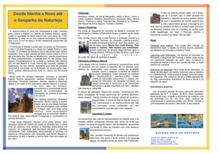 Desde Idanha a Nova até                                         Fregresias:                                                                      Existe um grande penedo onde diz a lenda,
                                                                                                                                                      que se o curioso, que a visitar persistir em
                                                                     Alcafoces, Aldeia de Santa Margarida,, Idaha a Nova , Idana a
                                                                                                                                                      descobrir o segredo da rocha, mesmo depois
      o Geoparke de Naturtejo                                        Velha, Ladoeiro, Medelim,, Monfortinho, Monsanto, Oleo, Penha
                                                                     García, Proença a Velha, Rosmaninhal, Salvaterra do Extremo,                     de ouvir a guisalheira da moura, pagará com
                                                                     São Miguel de Acha, Segura, Toulões y Zebreira.                                  a vida o atrevimento, porque o esmagará com
                                                                     Festas e Romarias                                                     uma enorme cacheira de ferro.O porquê deste proceder
                                                                                                                                           da estranha criatura, que ao contrário de outras suas
  A Idanha-a-Nova é uma vila portuguesa a meio caminho               Por todas as freguesias do concelho as festas e romarias, em
                                                                                                                                           irmãs espalhadas por todo o Portugal, prefere o
entre Lisboa e Madrid, no Distrito de Castelo Branco, região         homenagem a Santos e Padroeiros locais, sucedem-se ao longo
                                                                     d         o                       a         n         o          .    isolamento à quebra do feitiço, não se sabe.
Centro e subregião da Beira Interior Sul, com cerca de 2 500
habitantes. É sede de um dos maiores municipios de Portugal,         Sem dúvida, porém, que a mais famosa e nomeada romaria é a
com 1 412,73 km² de área e 10.561 habitantes, subdividido em                     de Nossa Senhora do Almortão (Idanha-a-Nova),             Rotas
17 fregresias.                                                                   entoada entusiasticamente ao som dos adufes, em
                                                                                 dia de festa, como "Minha tão Linda Raiana, Virai         Passeios pela historia: Con saída das Termas de
  O município é limitado a norte pelo município de Penamacor,                    costas a Castela, Não quereis ser Castelhana"             Monfortinho asta o castelo da Penha García, passando
a este e sul pela Espanha e a oeste por Castelo Branco e pelo                    sempre celebrada na terceira Segunda-feira após a         por Medelim em direcção a Idanha a Velha
Fundão. O Concelho de Idanha-a-Nova não podia estar melhor                       Páscoa atraindo milhares de fieis de todo o país e do
localizado. Com a auto-estrada da Beira Interior (A23) e o IC31                  o u t r o      l a d o     d a     f r o n t e i r a .    Caminhos pelo Património Se Saimos da Pousada de
até à fronteira das Termas de Monfortinho, dispõe actualmente        Se pude não deixe de participar e assistir.                           Monsanto e seguimos até Proença a Velha, onde temos
de boas acessibilidades, a apenas 286 km de Lisboa. Pela
                                                                     Património artístico e Natural                                        um patrimonio religioso de gran valor, tomamos a
autovia Cória/Navalmoral de la Mata e Cáceres, são apenas
                                                                                                                                           direcção de Idanha a Nova sem perder da vista a vasta
320 km até Madrid e muito menos até Cáceres, Badajoz e                Uma região rica em história e património arquitectónico, onde        planura da Campina
Salamanca. No seu interior, apresenta uma rede de estradas           um subsuelo rico em granito e esquisto dá um peculiar valor
nacionais e municipais em bom estado de conservação.Hoje,            estético às construções –que incluem restos da ocupação
como outrora, Idanha-a-Nova está no centro da Península                                                                                    Aventuras na Natureza: Para umas férias diferentes, na
                                                                                   romana, sueva e visigoda– e oferece ao visitante        saída de Barragem da Idanha tomamos para a Zebreira
Ibérica.                                                                           formosos paisagens. Cabe destacar os castelos           e o Rosmanhinal, onde podemos passar pelos povoados
  Muito perto do Geopark Naturtejo, convida-o a descobrir                          de Idanha-a-Nova, Idanha-a-Velha, Penha                 de Cegonhas. Por caminhos de terra batida seguese até
lugares míticos, geossítios, castelos Templários, igrejas e                        Garcia,os traicionães pelourinhos, o castelo me-        ao Tejo Internacional disfrutando da flora e fauna e os
santuários, fronteiras milenares, abutres, águias e cegonhas                       dieval de Monsanto, as calçadas romanas, as             desporto de agua
negras e um vasto e rico património natural, histórico e cultural.                 casas traicionaes e senhoriais e os numerosos
                            Do outro lado da fronteira,                            santuários e igrejas repartidos por todo o território   Actividades e desportos
                            encontramos a continuidade destas        que chenam a geografia .
                            histórias de cumplicidades, de           A beleza do paisagem inspira-nos quando encontramos uma                  Por cá poderá passear de barco, percorrer percursos
                            civilizações, de guerras e invasões                                                                            pedestres, de BTT, a cavalo, de burro, fazer escalada,
                                                                     sábia conjugação de forças autónomas em perfeito equilíbrio.
                            e de cultura.                                                                                                  observando aves, levando a adrenalina ao extremo com
                                                                     Neste aspecto, Idanha constitui um espaço natural de encanto e
                          Das aldeias historicas destacam                                                                                  as aventuras no Ar. No final pode usufruir de
                                                                                   singularidade. A Serra de Penha Garcia, zona do         encantadores e modernos Hotéis, com SPAS, Termas e
                          Monsanto, Penha Garcia e Idanha
                                                                                   Tejo Internacional e de Idanha-a-Nova são três          com programas de saúde e bem-estar, à sua medida.
                          aVelha, que foi una cidade Romana
                          e uma das povoações mais antigas                         dos principais nichos ambientais em que
                          de Portugal, com uma forte carga                         aconselhamos uma atenção muito especial
                          histórica, onde encontramos
                          vestígios que se remontam desde a                         Costomes e Lendas
Pré-História asta Idade Média Portuguesa e construções do
período Manuelino.                                                   Os pelourinhos são marcos representativos da história local e da
   Toda esta freguesia merece uma visita atenta, pois                tradição política portuguesa definida nas cartas de foral, que
espreitam lições de história em todos os sentidos que o nosso        ocupam um local privilegiado dentro das localidades, geralmente
olhar se debruce, mas tambem a Naturtejo disponibiliza um                         em frente à Casa da Câmara com uma estrutura
conjunto de programas que permitem explorar a natureza                            arquitectónica comum.
calmamente, com actividades descontraídas e serenas ou
explorá-la intensamente com desportos que fazem disparar a                                                                                      paraíso para os sentidos
                                                                                   São tambem inúmerais as lendas que predominan
adrenalina. Aceite o desafio e venha fazer uma actividade ao
                                                                                   pela zona, das quais e muito curiosa a da Cova da       www.cm.Idaha-a-Nova.pt
seu ritmo…                                                                                                                                 www.turismo.com
                                                                                   Moura, na margem direita do ribeiro das Fontainhas.     www.estreladidnha.pt
                                                                                                                                           Www.casadasjardas.com
 