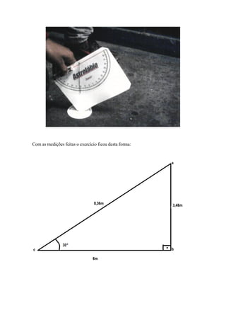 Com as medições feitas o exercício ficou desta forma:
 