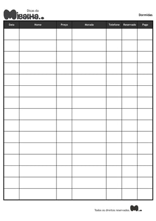 Dormidas


Data   Nome   Preço   Morada   Telefone   Reservado     Pago
 