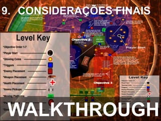 WALKTHROUGH
9. CONSIDERAÇÕES FINAIS
 