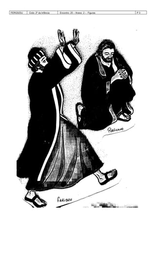 FERGS/DIJ Ciclo: 2º da Infância Encontro: 25 – Anexo 2 – Figuras P 3
 