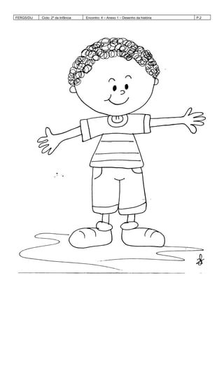 FERGS/DIJ Ciclo: 2º da Infância Encontro: 4 – Anexo 1 – Desenho da história P.2
 